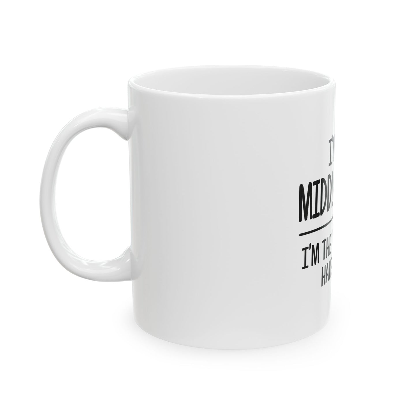 Middle Child Mug - "I'm The Reason We Have Rules" Funny Ceramic Coffee Cup (11oz, 15oz)
