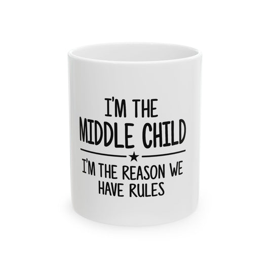 Middle Child Mug - "I'm The Reason We Have Rules" Funny Ceramic Coffee Cup (11oz, 15oz)